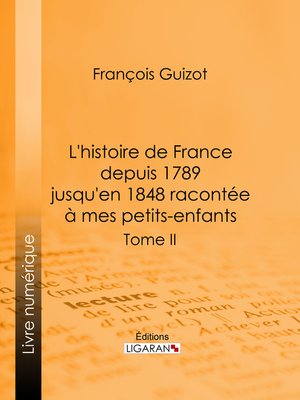 cover image of L'histoire de France depuis 1789 jusqu'en 1848 racontée à mes petits-enfants